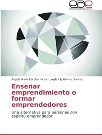 Libro: Enseñar emprendimiento o formar emprendedores: Una alternativa para personas con espiritú emprendedor